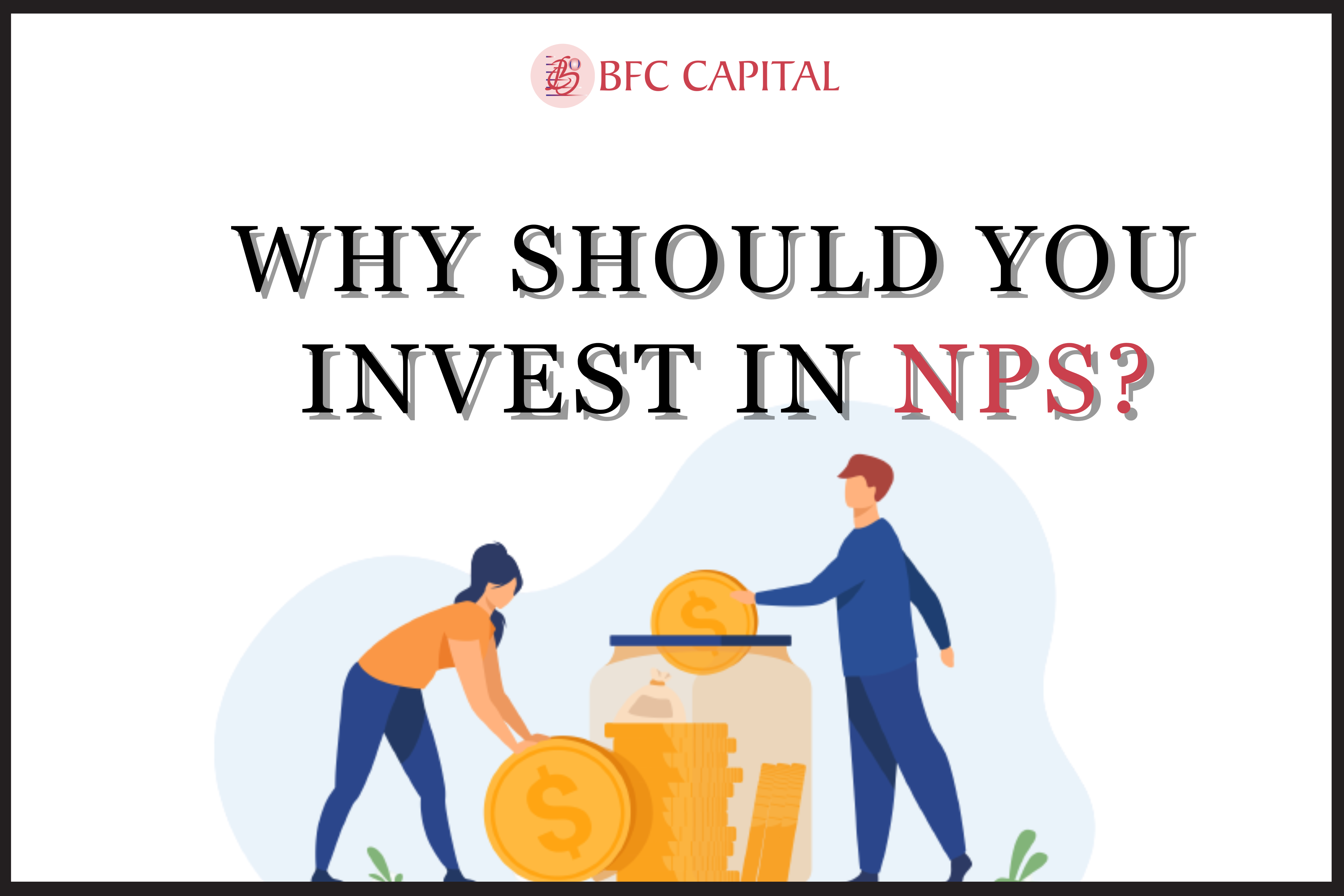 Why Should You Invest in NPS?
