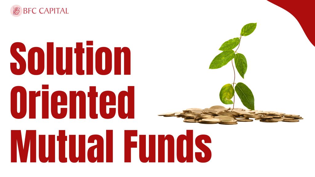 Solution Oriented Mutual Funds